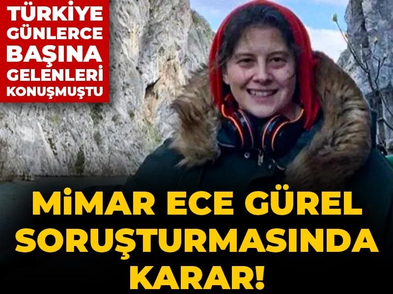 mimar-ece-gurel-sorusturmasinda-karar-turkiye-gunlerce-basina-gelenleri-konusmustu-BZQMvBMC