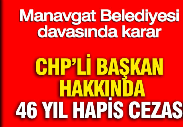 chpli-baskana-46-yil-hapis-cezasi-manavgat-belediyesi-sorusturmasinda-karar-dX19QtvN